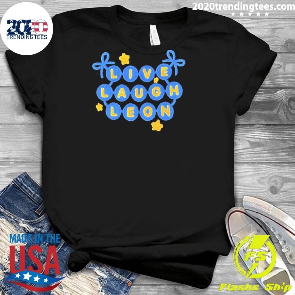 Live Laugh Leon Shirt