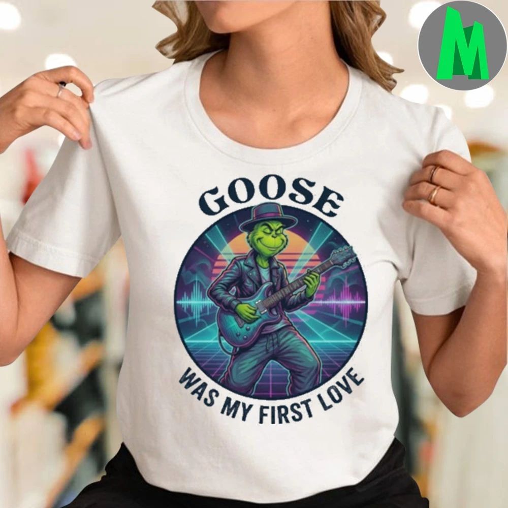 Goose Was My First Love Funny Grinch Christmas T-Shirt