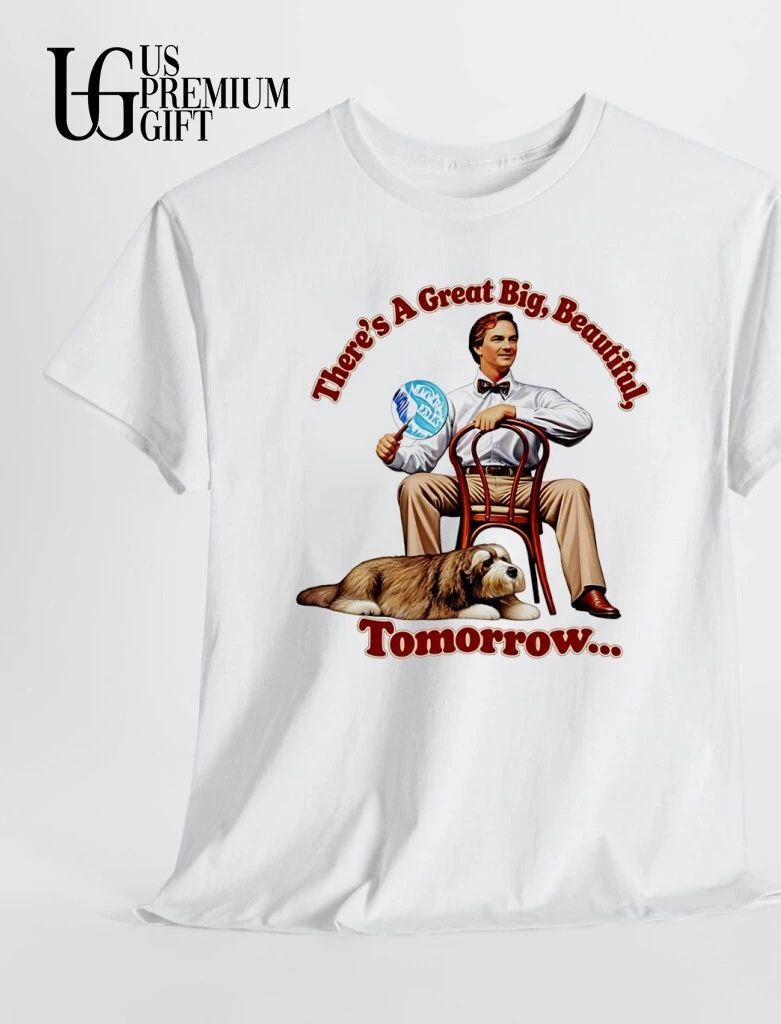 There’s a Great Big Beautiful Tomorrow shirt