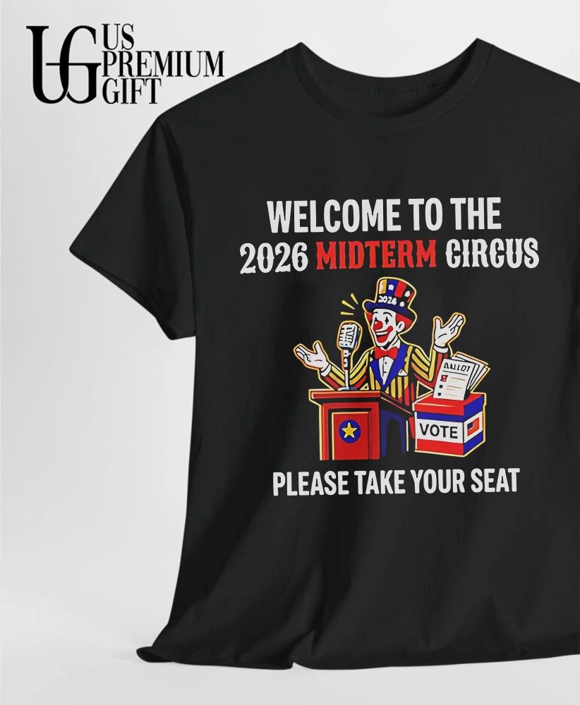 Welcome to the 2026 midterm circus please take your seat shirt