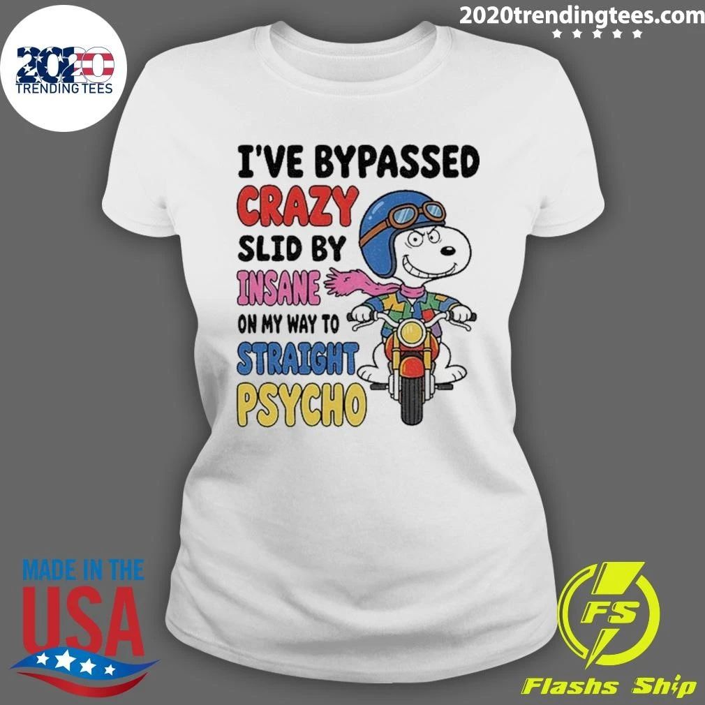 Motorcycle Character I’ve Bypassed Crazy Slid By Insane On My Way To Straight Psycho Shirt