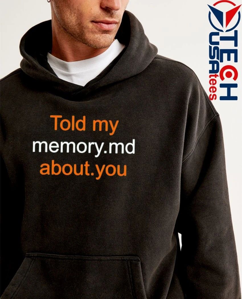 Told my memory md about you shirt