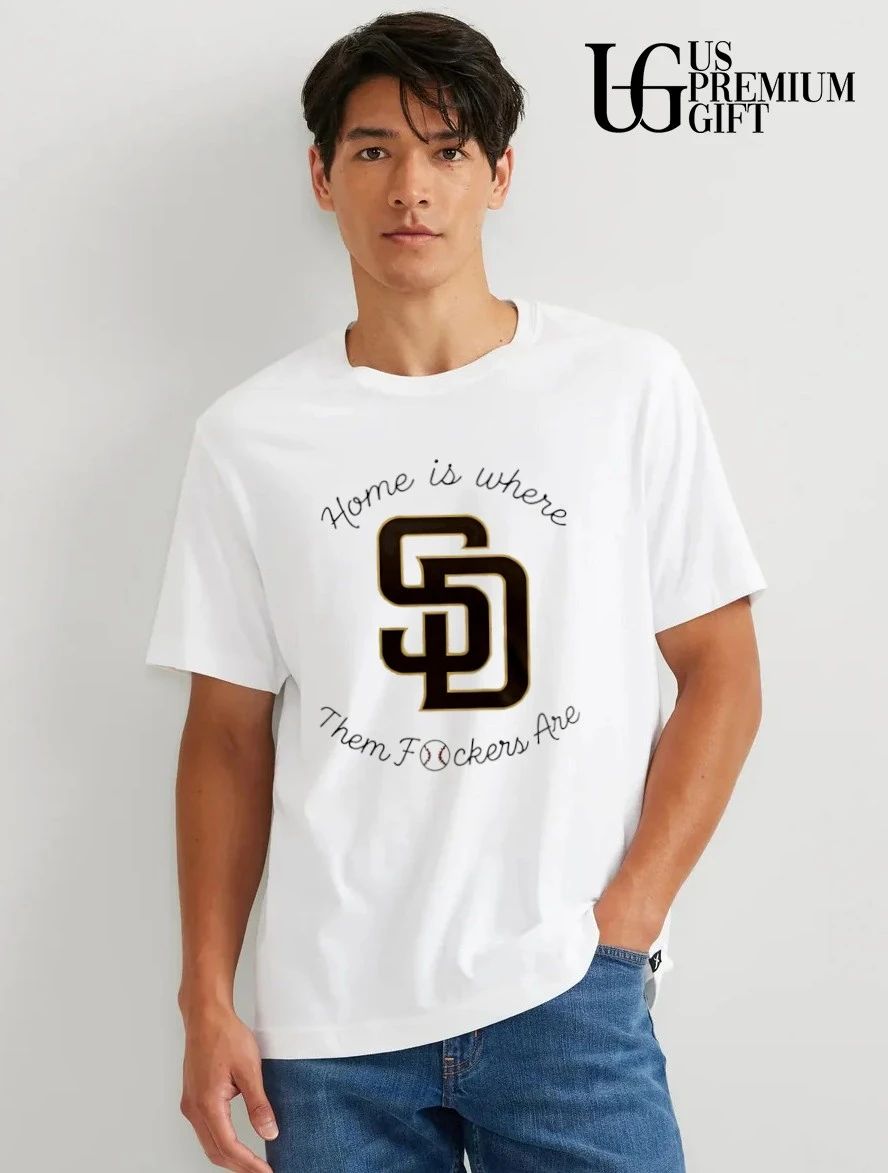 San Diego Padres home is where them fckers are logo shirt