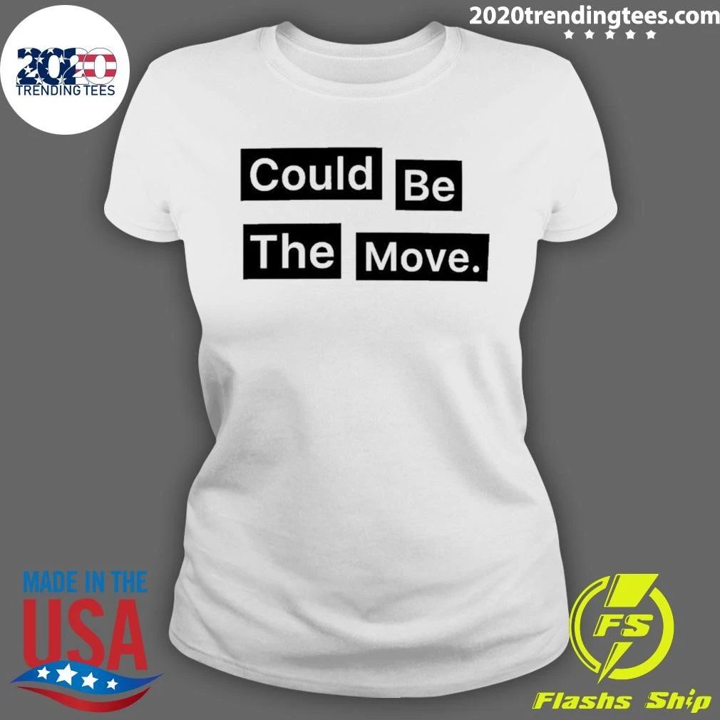 Could Be The Move Shirt