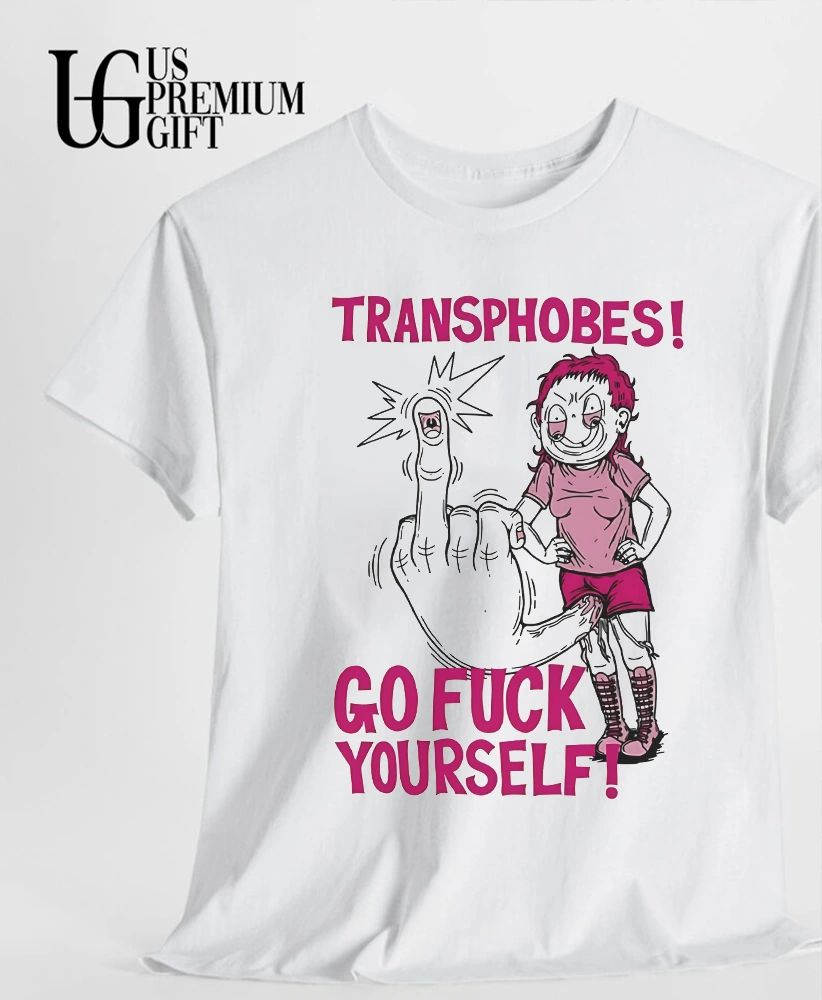 Transphobes go fuck yourself trans rights shirt