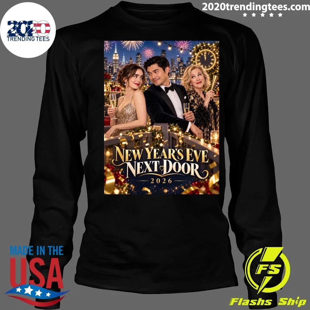 New Year’s Eve Next Door 2026 Her Perfect New Year Needed One Unexpected Guest Shirt