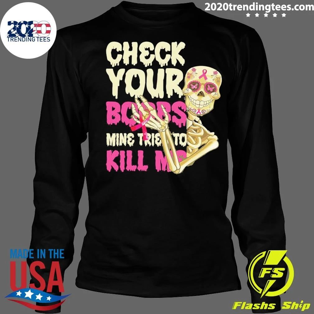 Sugar Skull Check Your Boobs, Mine Tried To Kill Me Shirt