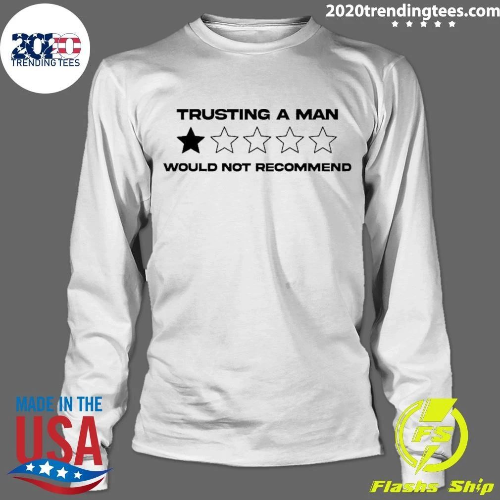Trusting A Man Would Not Recommend Shirt