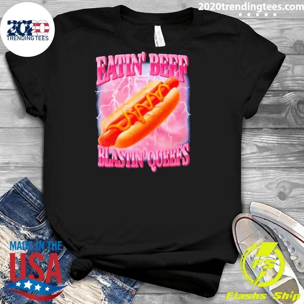 Eatin’ Beef Blastin’ Queefs Hot Dog Funny Food Shirt