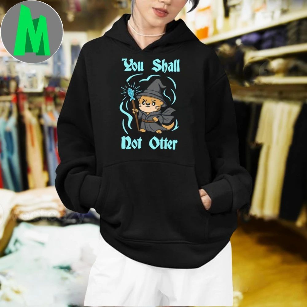 You shall not Otter Shirt