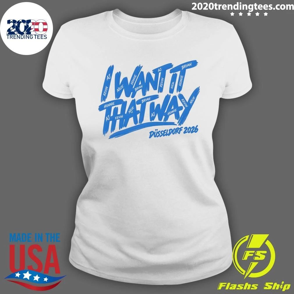 Düsseldorf 2026 I Want It That Way Fan Tee Shirt