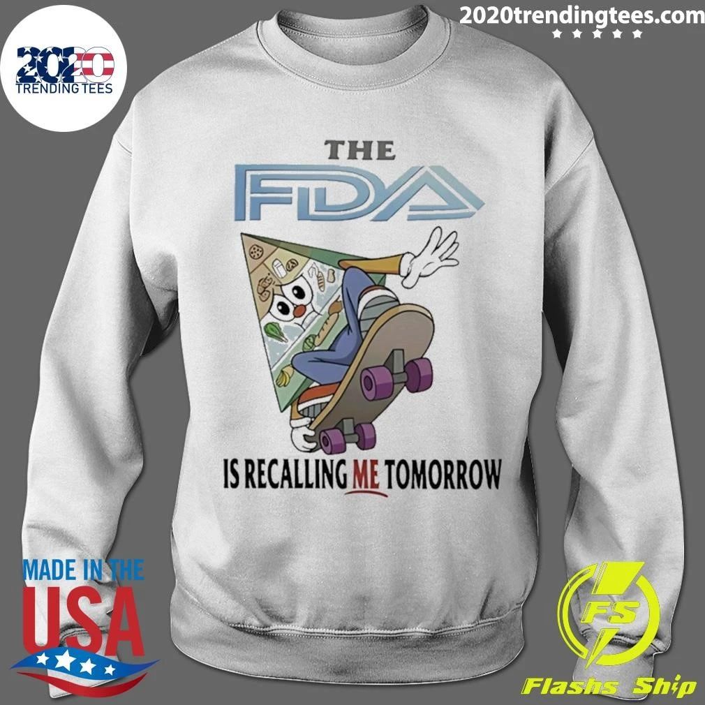 The FDA Is Recalling Me Tomorrow Shirt