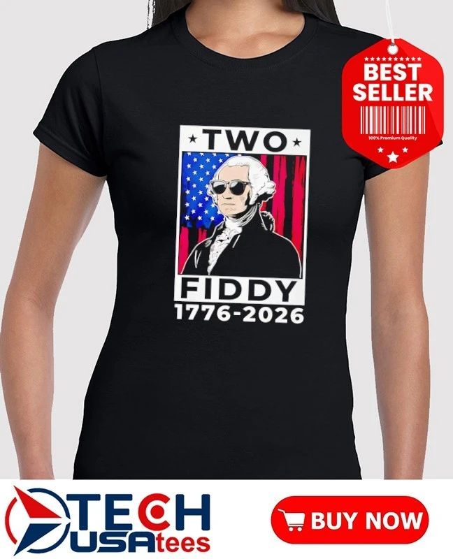 George Washington Two Fiddy 1776-2026 shirt