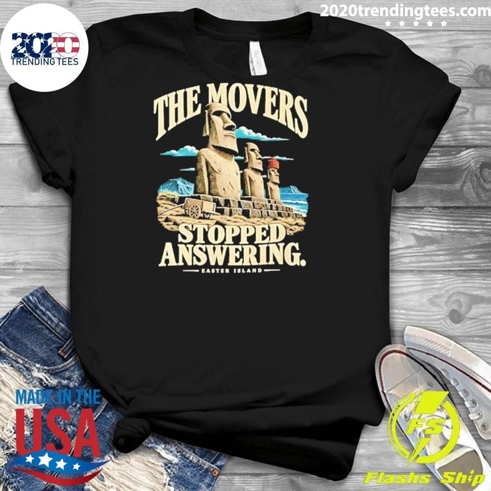 The Movers Stopped Answering Easter Island Shirt