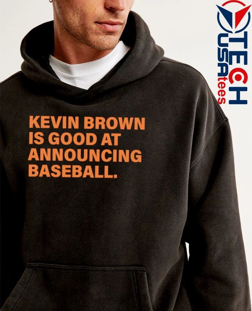 Kevin Brown is good at announcing baseball shirt