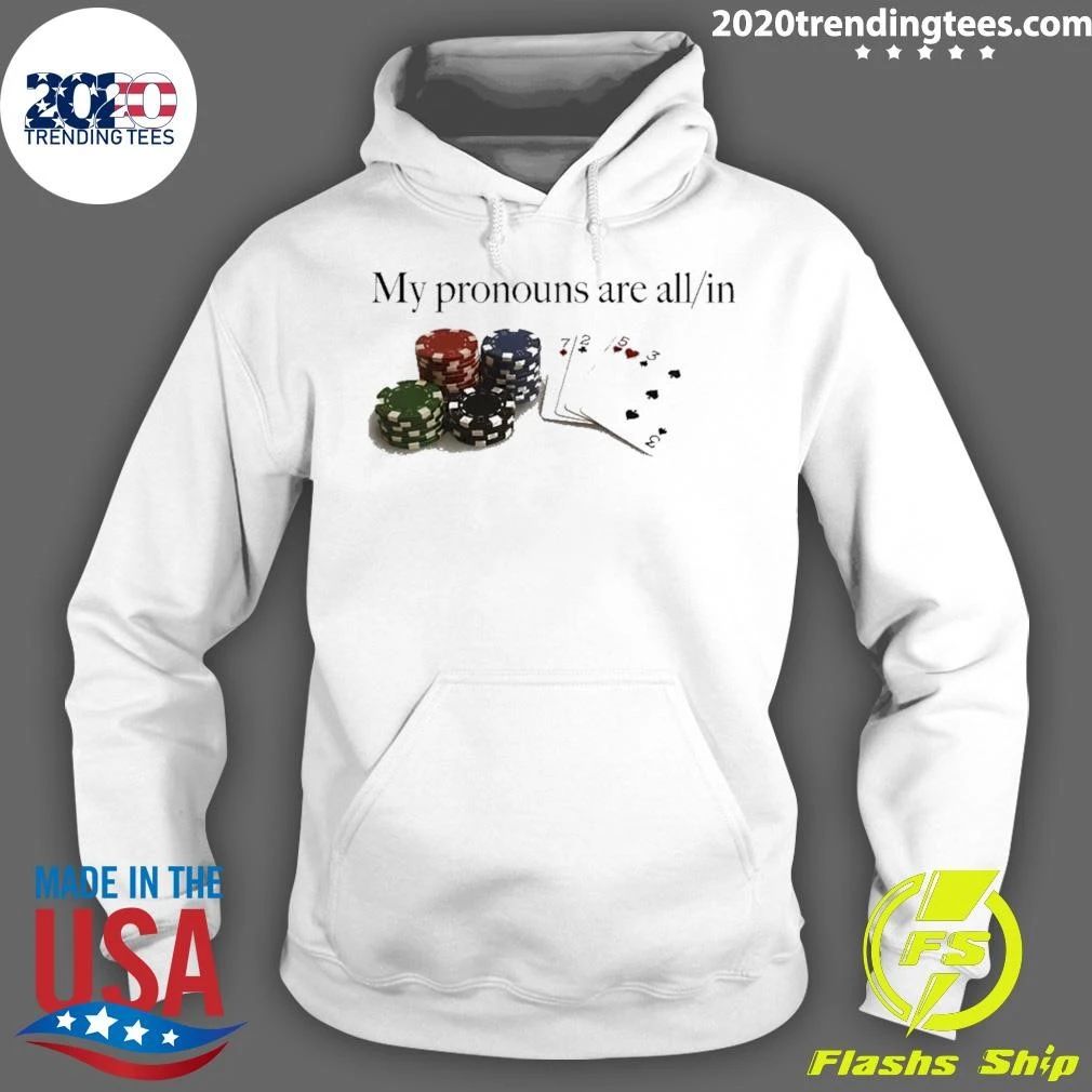 My Pronouns Are All In Poker Gambling Casino Shirt