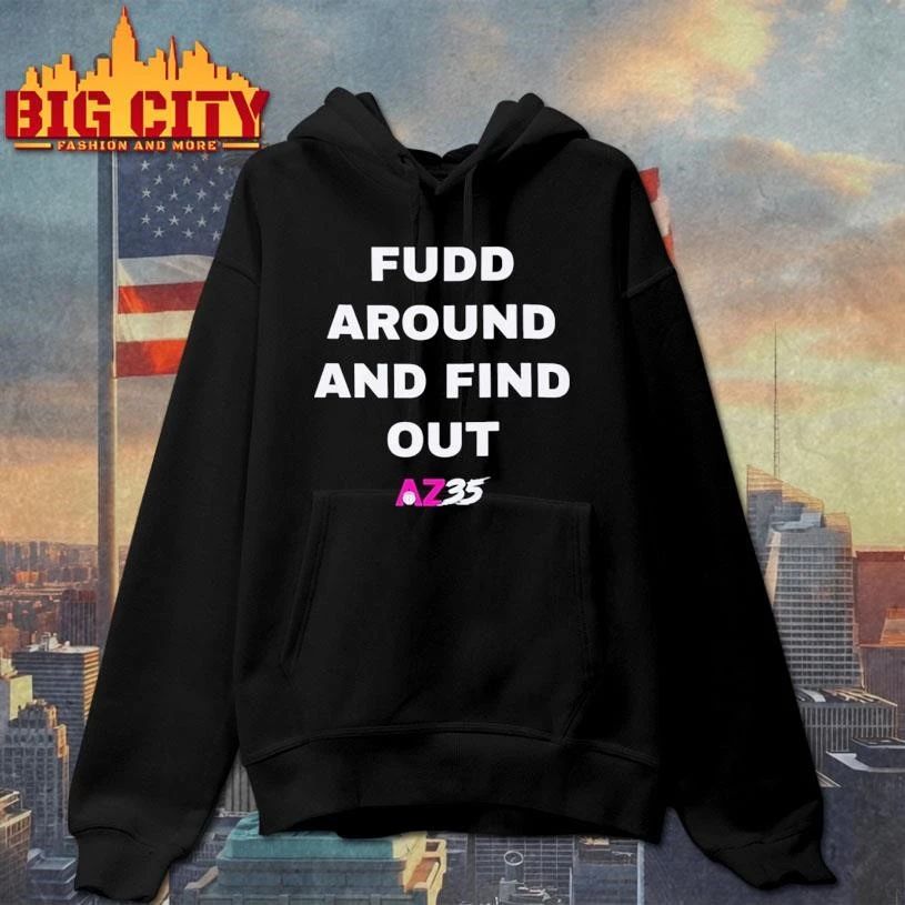 Fudd Around And Find Out Az35 Shirt