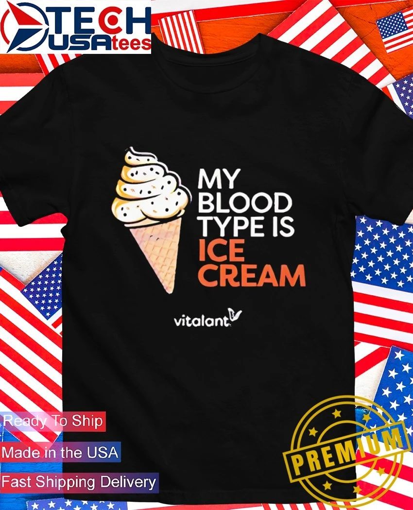 Vitalant my blood type is ice cream shirt