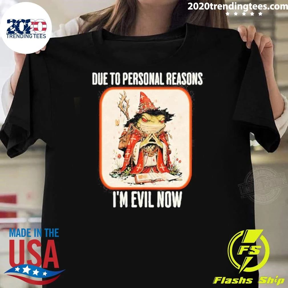 Due to Personal Reasons I’m Evil Now Wizard Frog Shirt