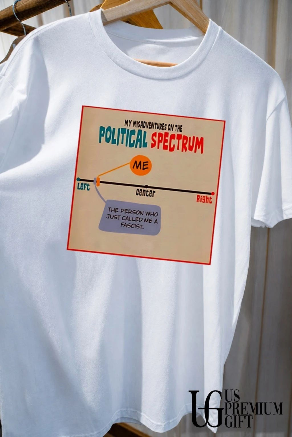 Political Spectrum the person who just called me a fascist shirt