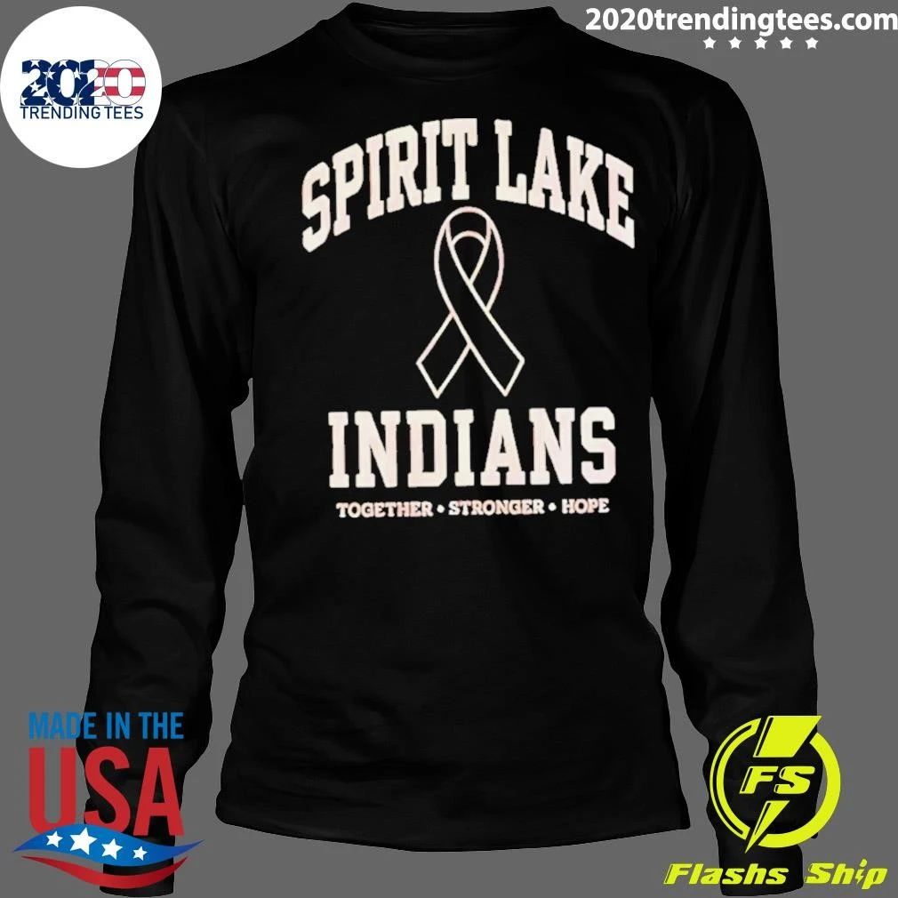 Spirit Lake Indians Together Stronger Hope Shirt