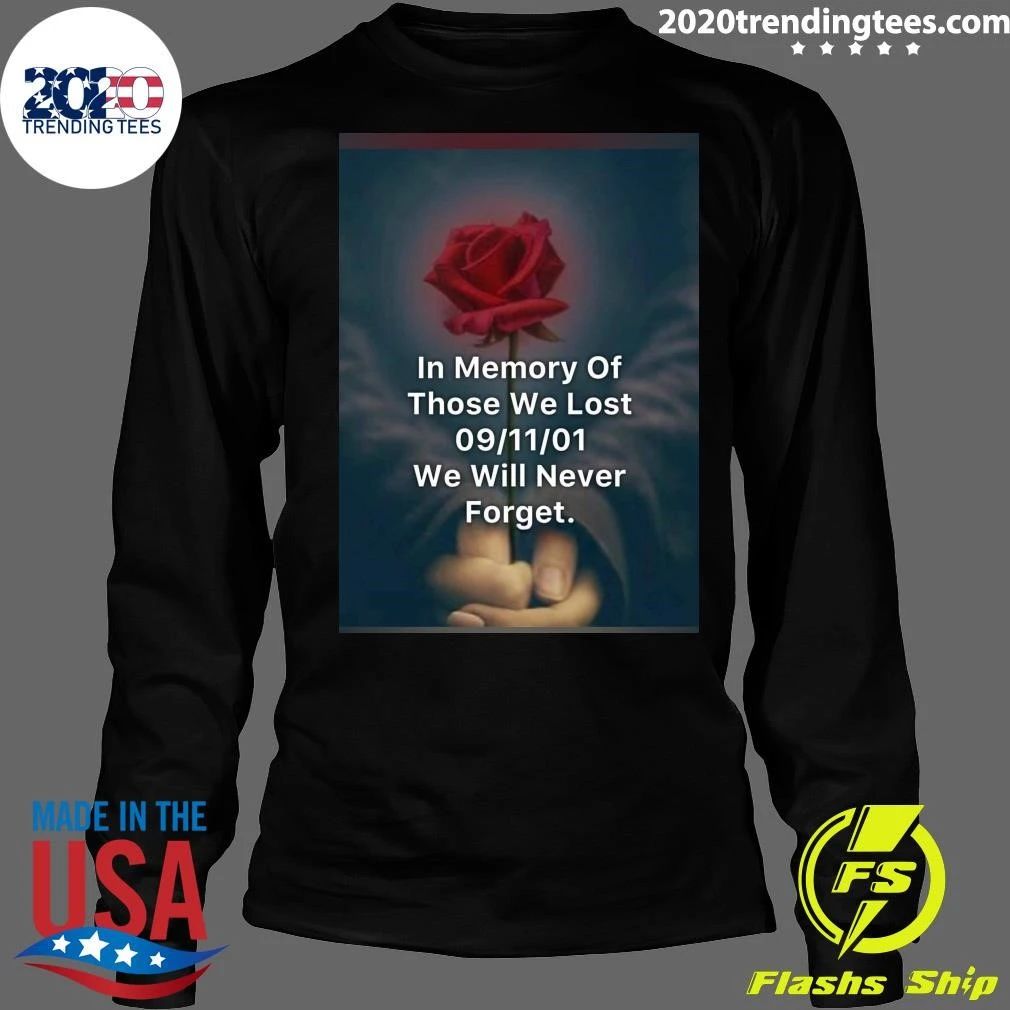 In Memory Of Those We Lost 09.11.01 We Will Never Forget Shirt