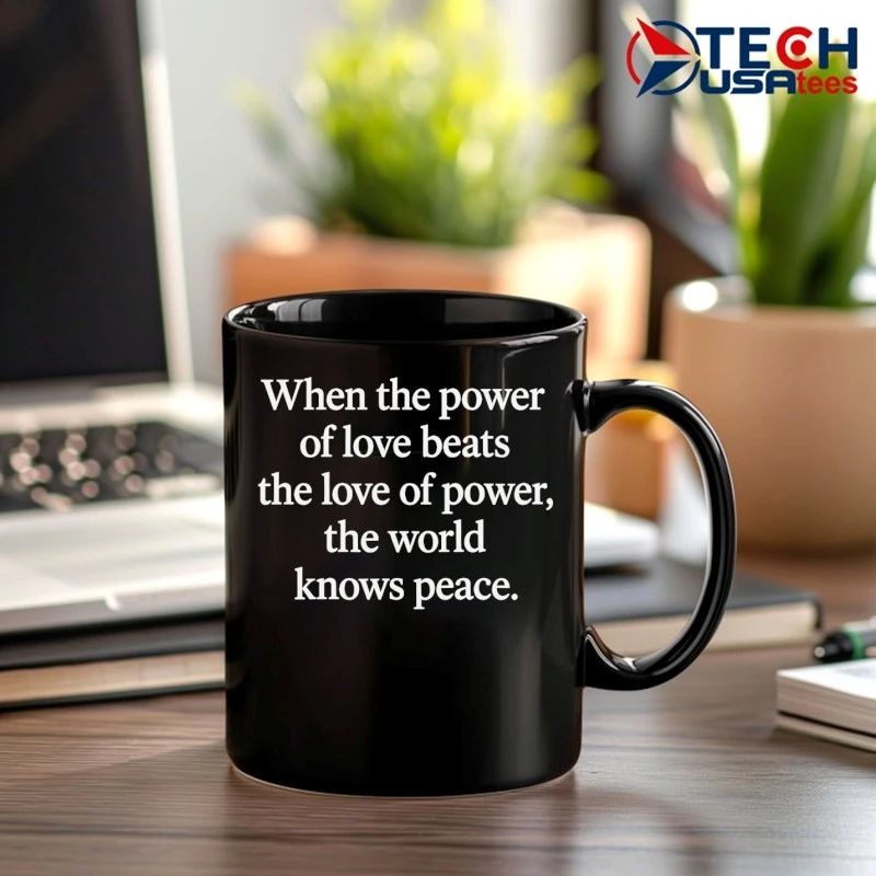 When power of love beats love of power shirt