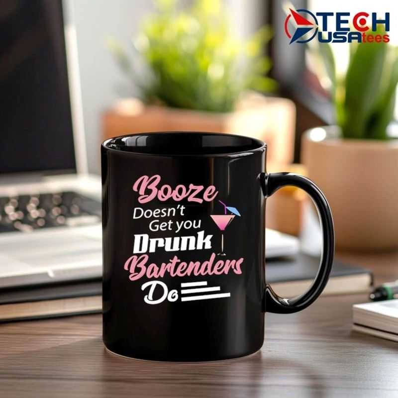 Booze doesn’t get you drunk bartenders do shirt