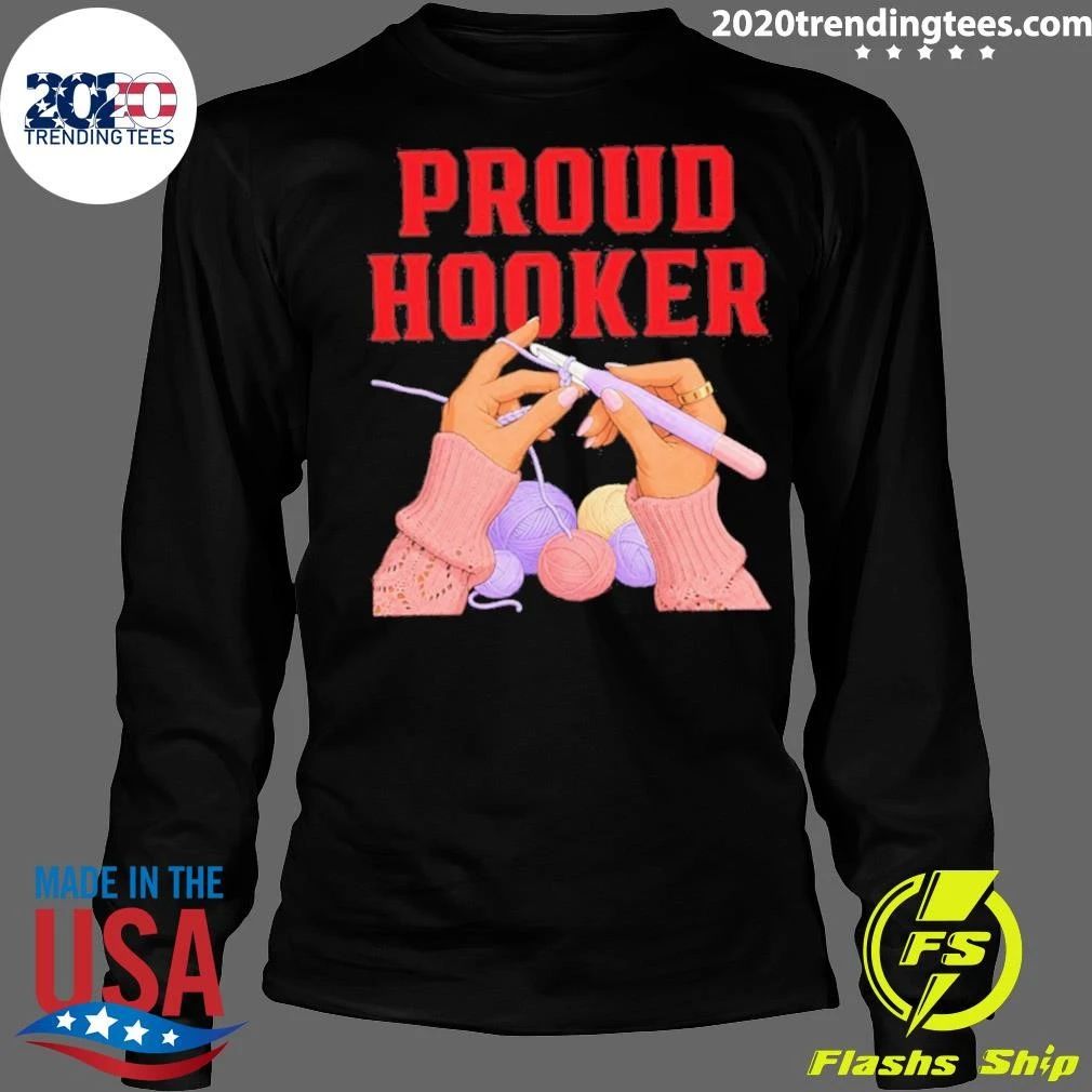 Proud Hooker Crochet Yarn Knitting Crafter Shirt