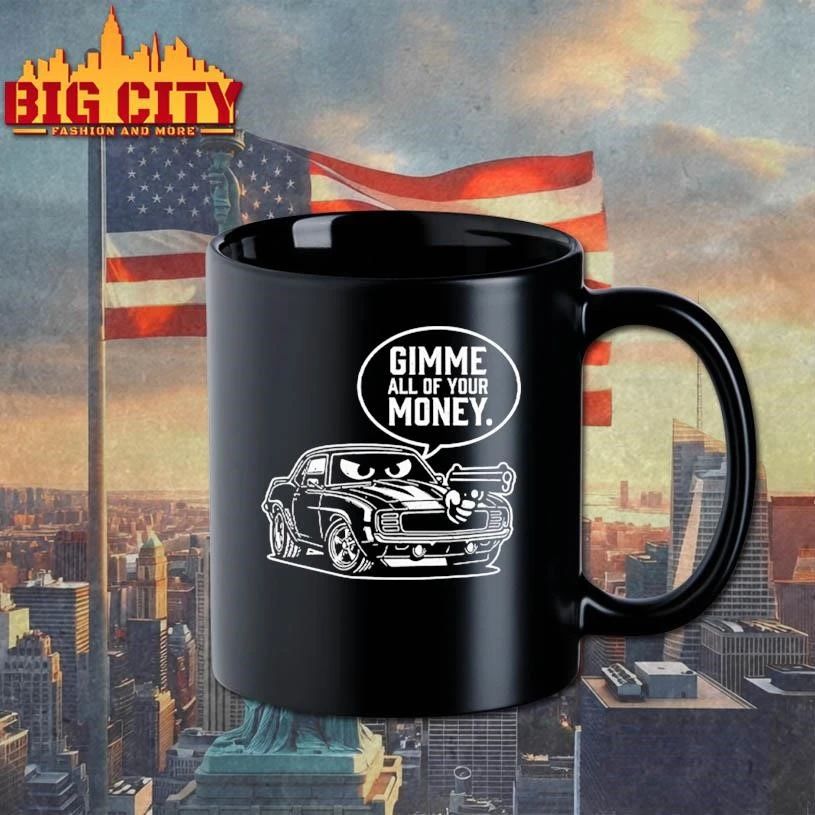 Gimme All Of Your Money Car Gun Funny Humor Shirt