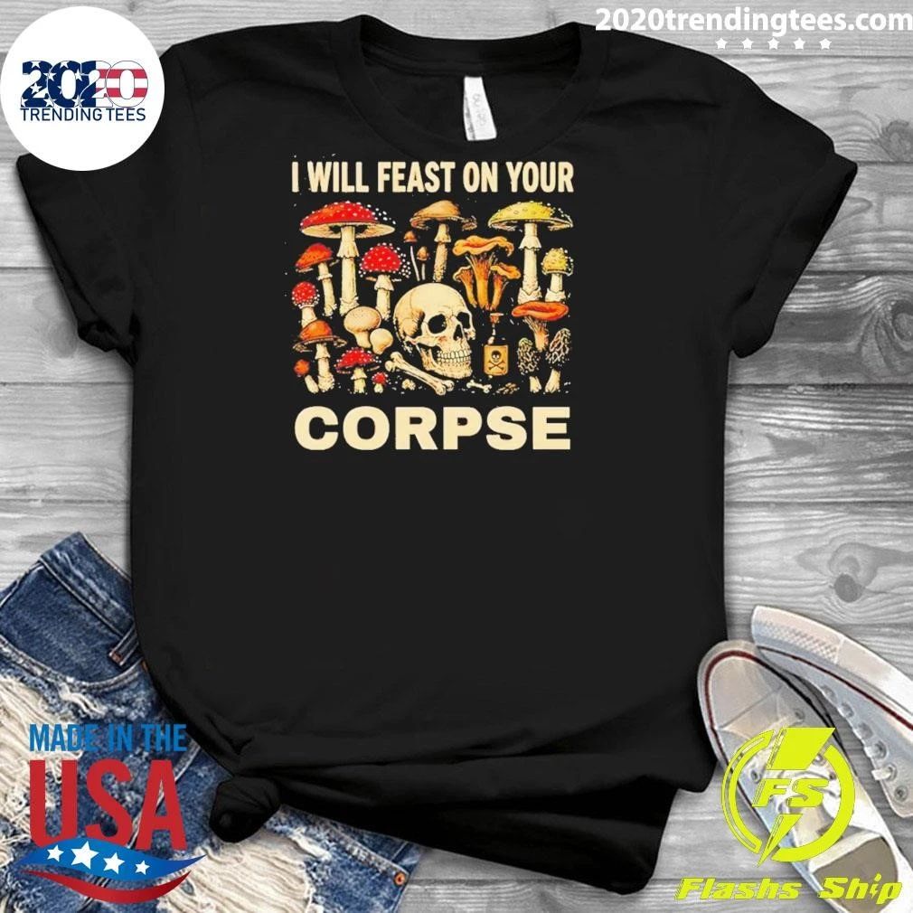 Garden Lover I Will Feast On Your Corpse Shirt