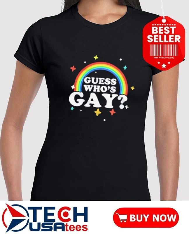 Guess who’s gay rainbow shirt