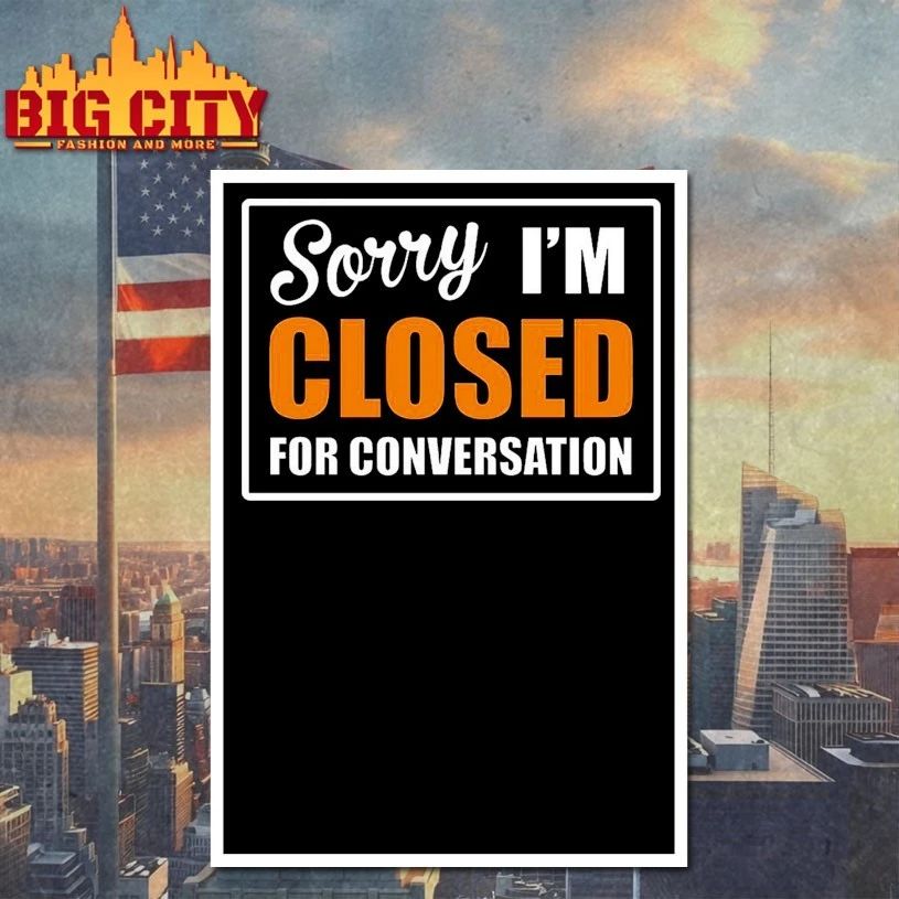 Sorry Closed For Conversation T-Shirt