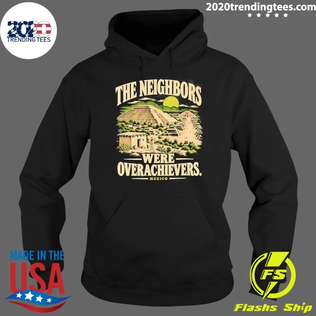 The Neighbors Were Overachievers Mexico Shirt