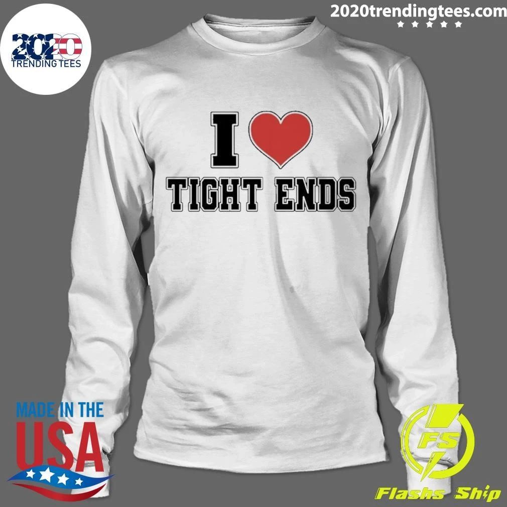 I Love Tight Ends Shirt