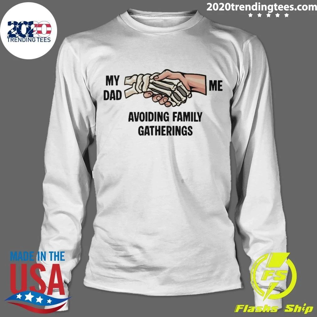 My Dad And Me Avoiding Family Gatherings Shirt