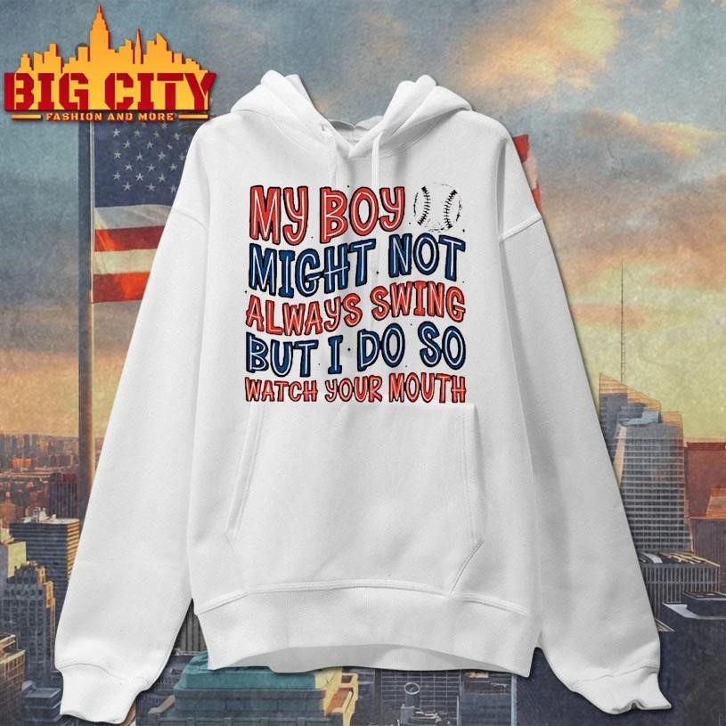 My Boy Might Not Always Swing But I Do So Watch Your Mouth Baseball Mom Graphic Shirt