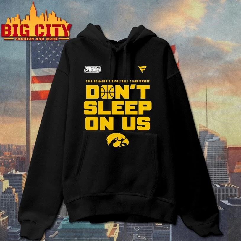 Iowa Hawkeyes 2026 NCAA Men’s Basketball Tournament March Madness Don’t Sleep On Us College Shirt