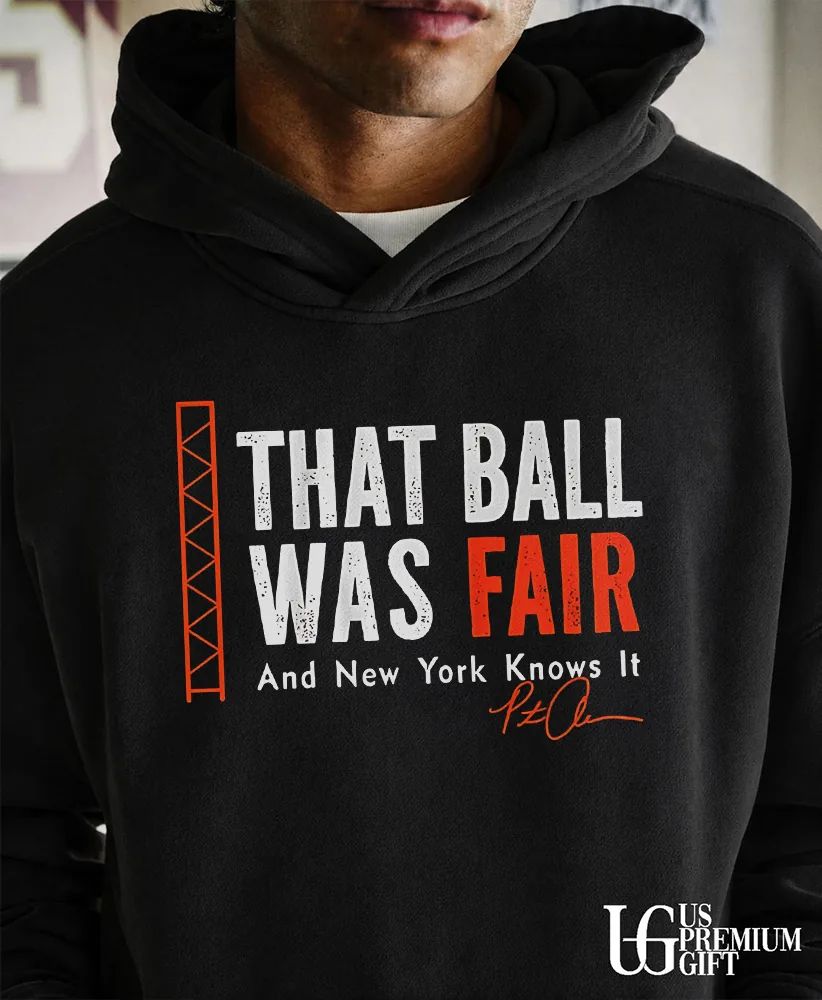 Pete Alonso Baltimore Orioles That Ball Was Fair and New York Knows It signature shirt