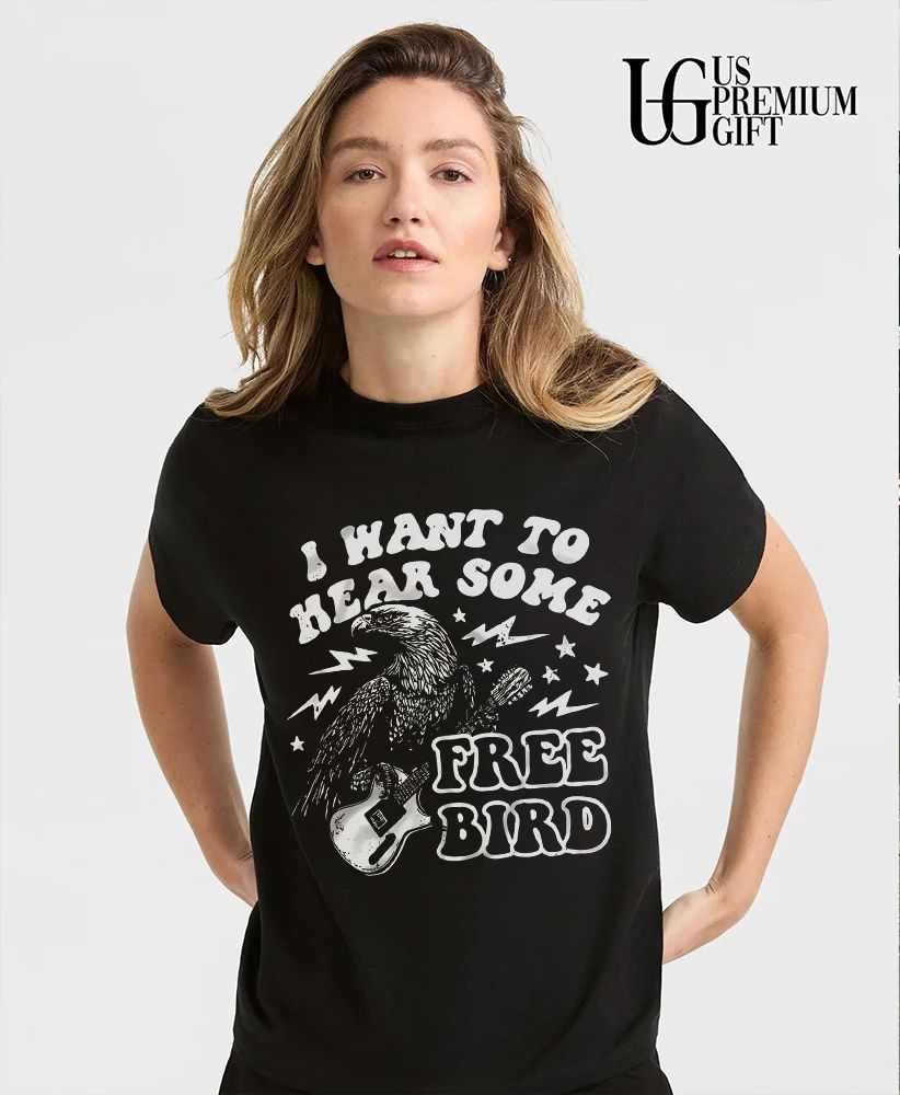 I want to hear some free bird shirt