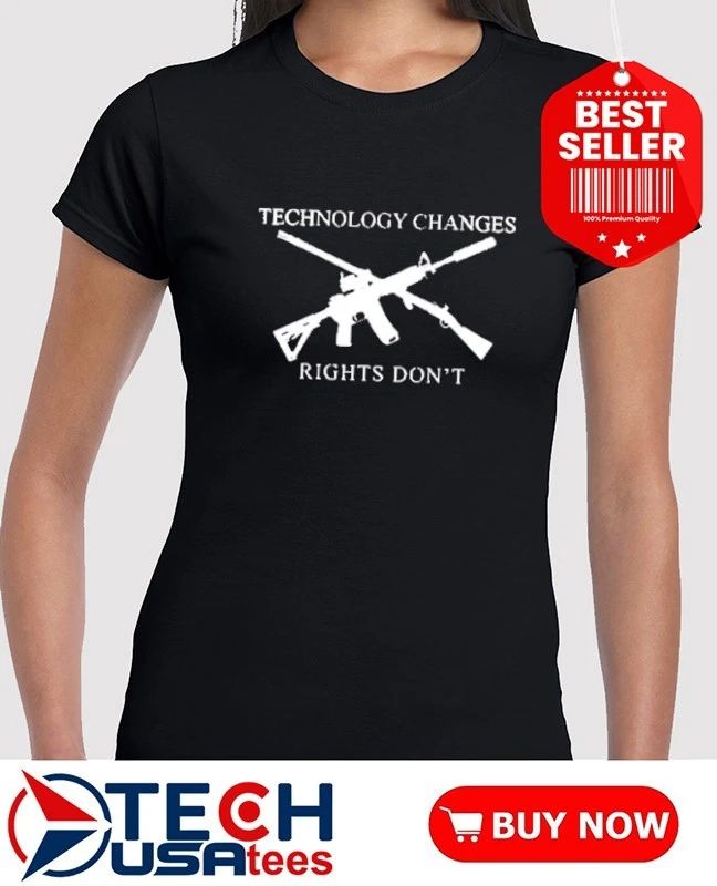 Technology changes rights don’t second amendment shirt