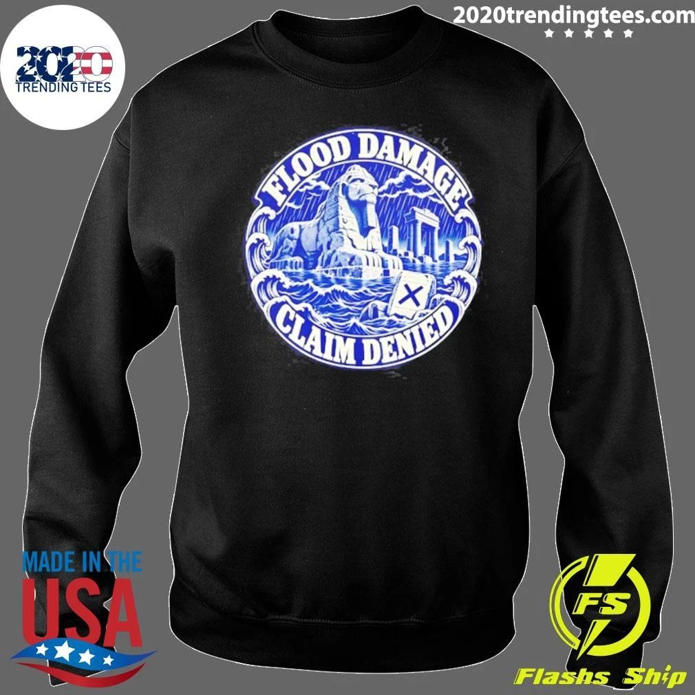 Flood Damage Claim Denied Insurance Humor Shirt