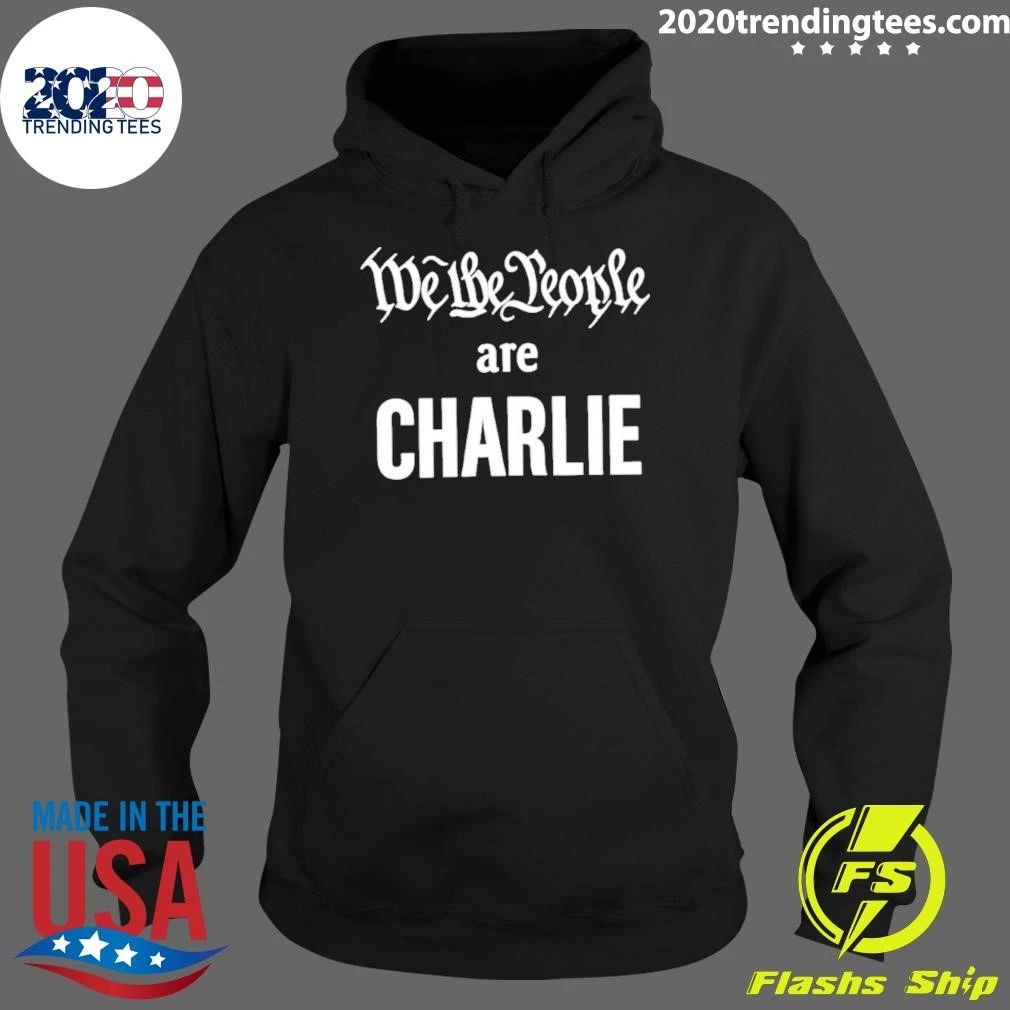 We The People Are Charlie Charlie Kirk shirt