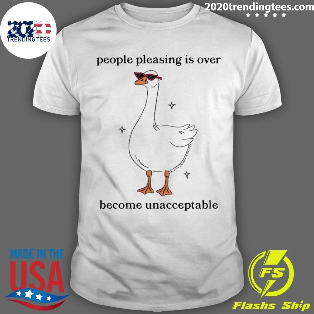 People Pleasing Is Over Become Unacceptable Shirt