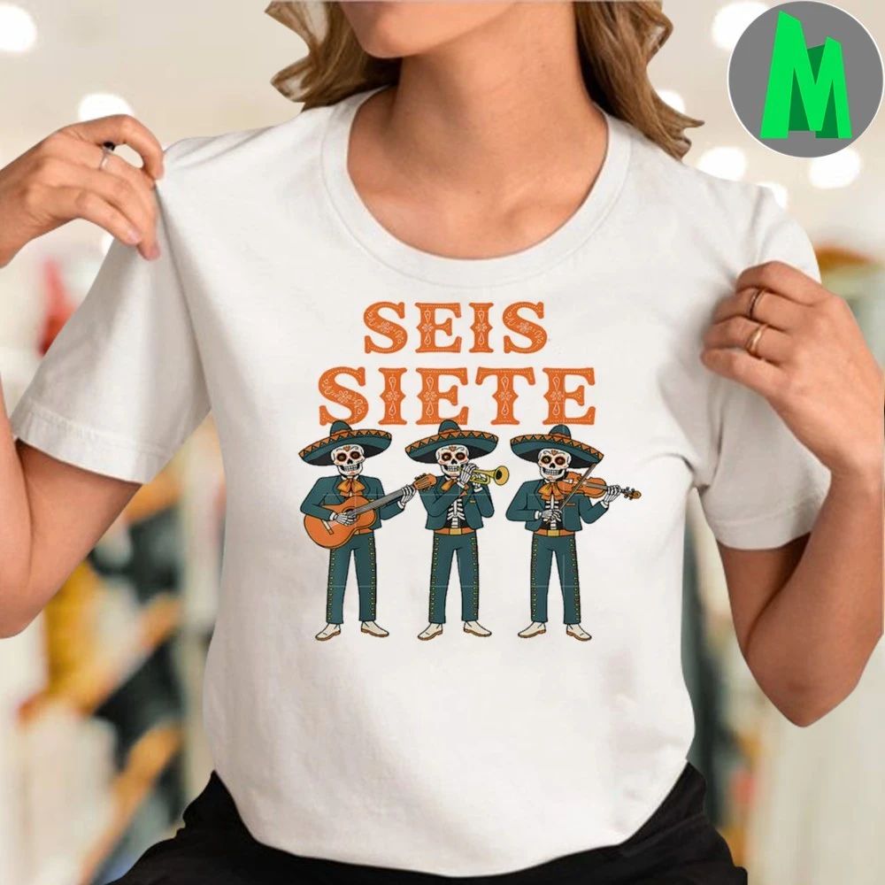 SEIS Siete 67 Meme Mexican Funny Día De Los Muertos Shirt