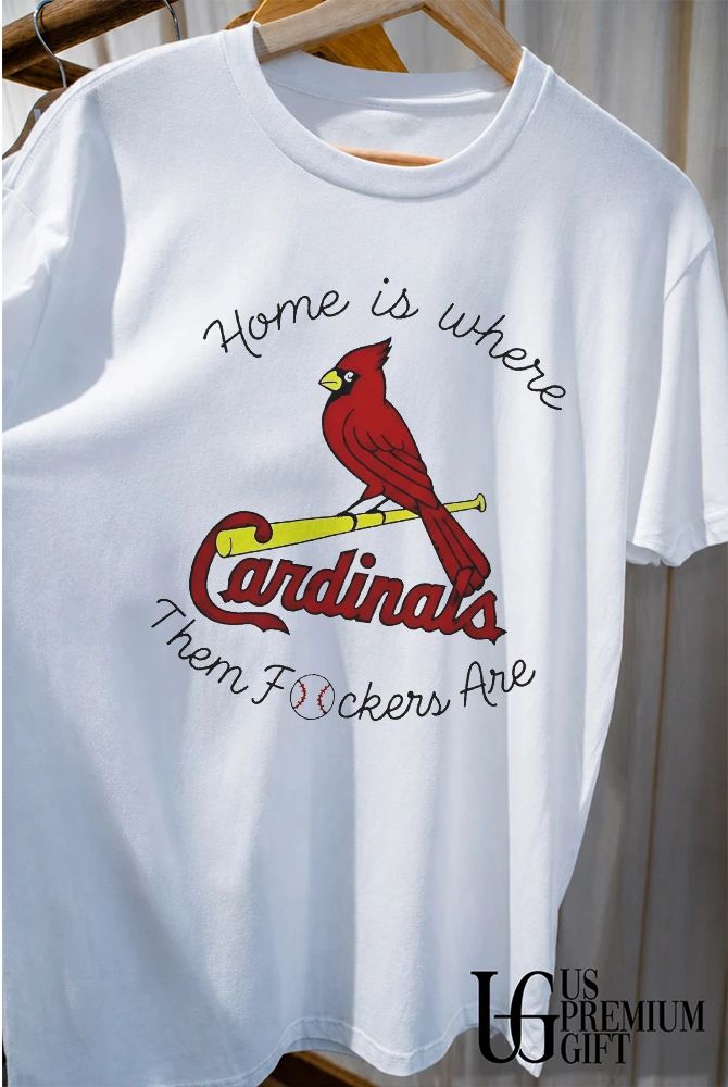 St Louis Cardinals home is where them fockers are baseball logo shirt