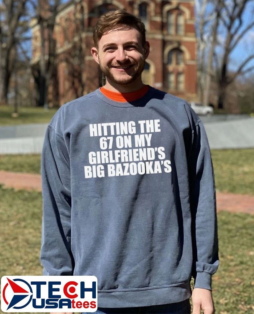 Hitting the 67 on my girlfriend’s Big Bazooka’s shirt