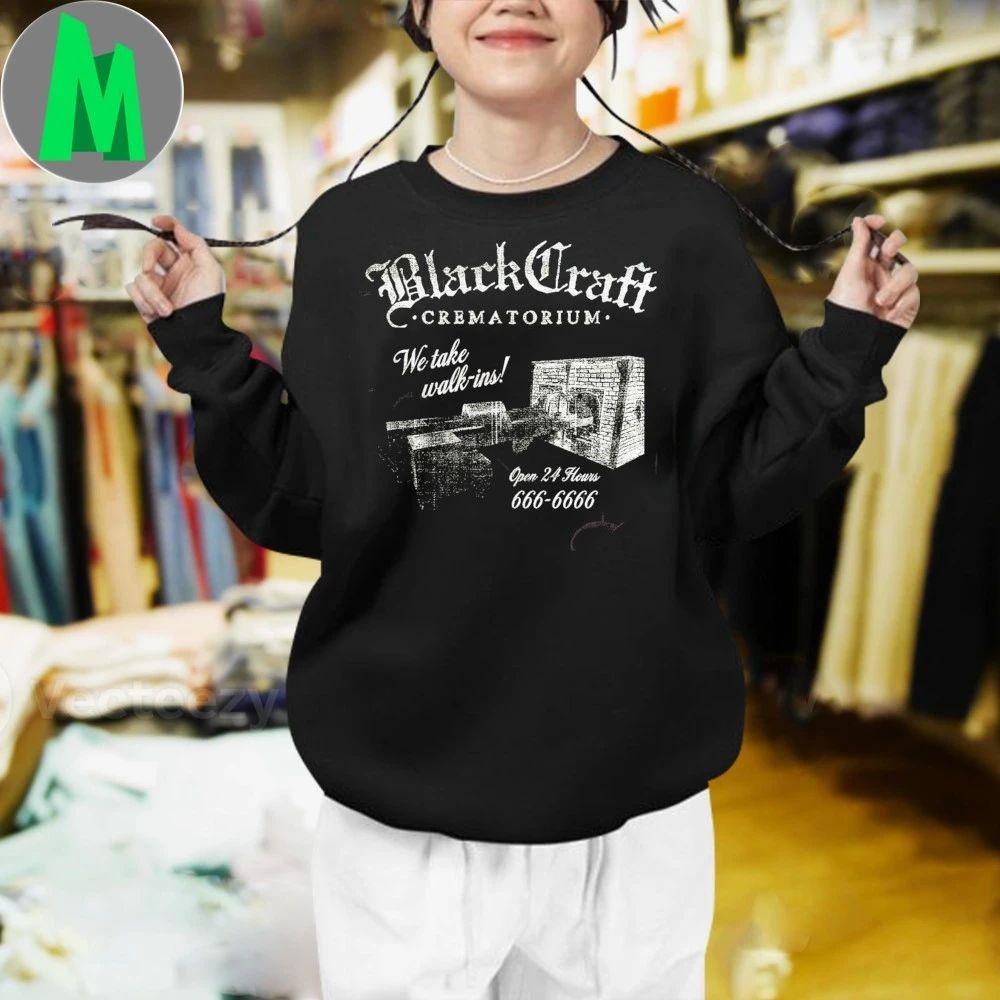 Black Craft Crematorium We Take Walk Ins 2025 Shirt
