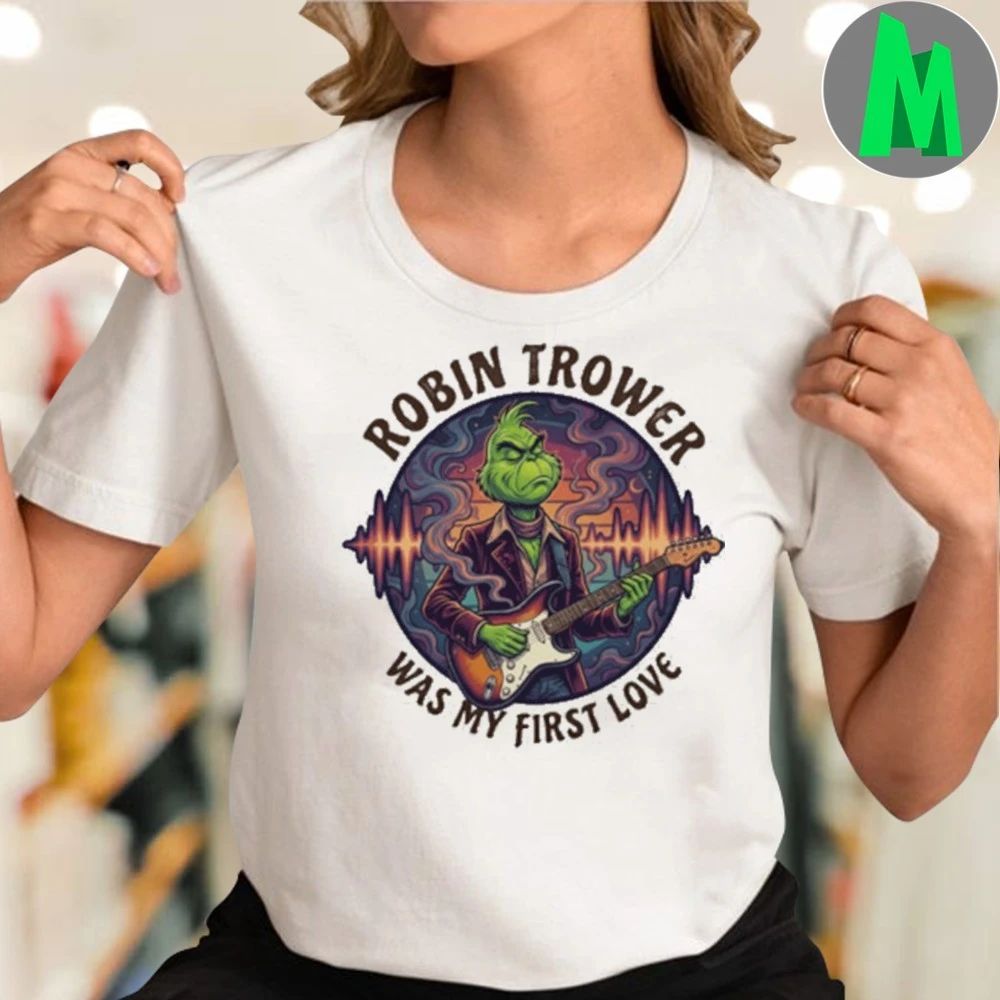 ROBIN TROWER Was My First Love Funny Grinch Christmas T-Shirt