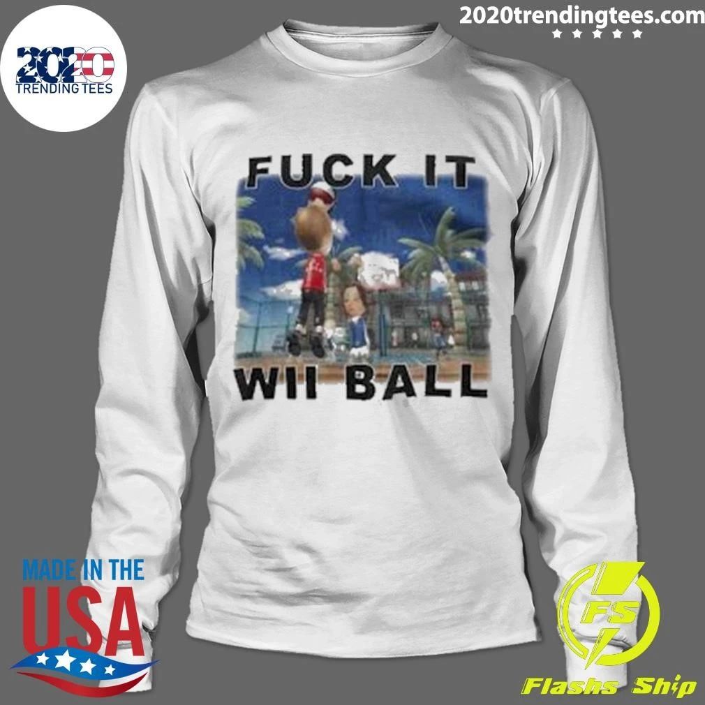 Fuck it Wii Ball Wii Sport Resort Shirt